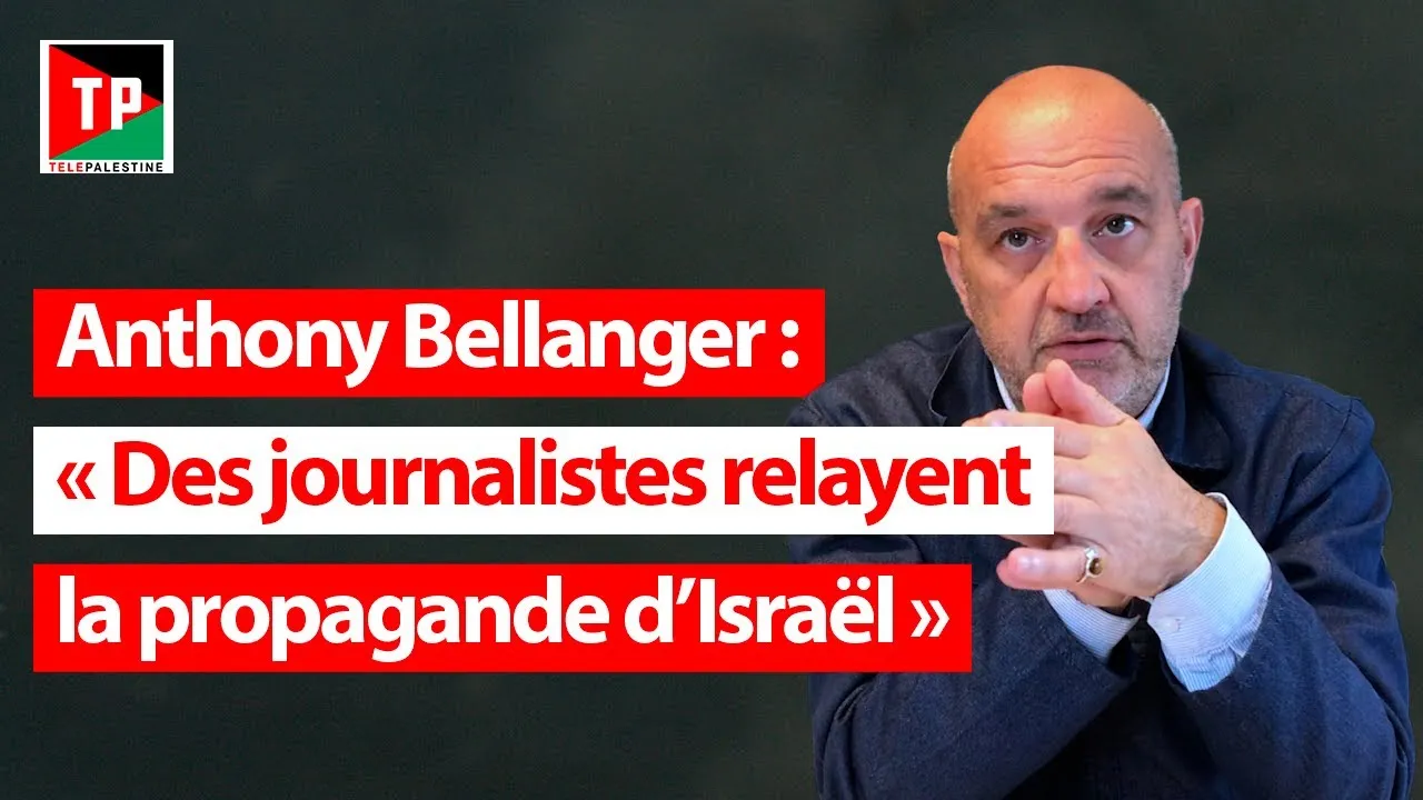 Les journalistes et la propagande israélienne : Anthony Bellanger dénonce les dérives médiatiques